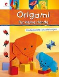 Origami für kleine Hände: Kinderleichte Faltanleitungen