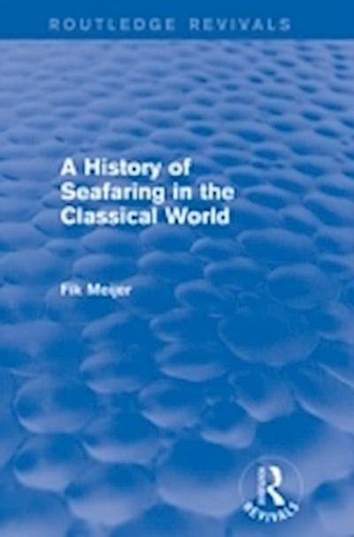 History of Seafaring in the Classical World (Routledge Revivals)