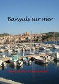 Banyuls sur Mer - mediterranes Kleinod am Fuße der Pyrenäen