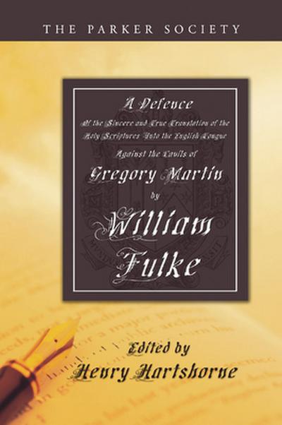 A Defence of the Sincere and True Translations of the Holy Scriptures into the English Tongue