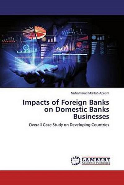 Impacts of Foreign Banks on Domestic Banks Businesses
