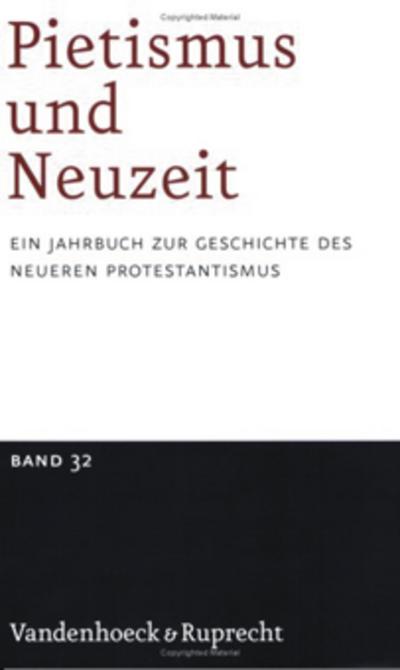 Pietismus und Neuzeit Band 32 – 2006: Ein Jahrbuch zur Geschichte des neueren Protestantismus