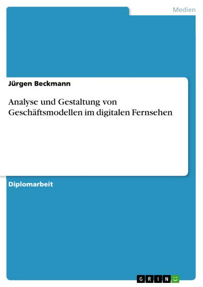 Analyse und Gestaltung von Geschäftsmodellen im digitalen Fernsehen