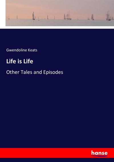 Life is Life - Gwendoline Keats