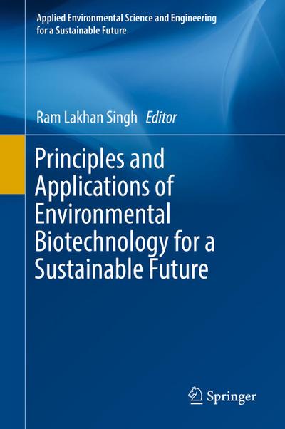 Principles and Applications of Environmental Biotechnology for a Sustainable Future