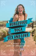 Burlesque, Yoga, Sex and Love