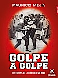 Golpe a golpe, historias del boxeo en México