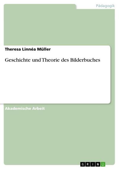 Geschichte und Theorie des Bilderbuches