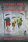 You Can’t Iron a Wrinkled Birthday Suit