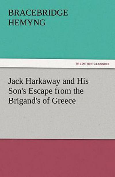 Jack Harkaway and His Son’s Escape from the Brigand’s of Greece