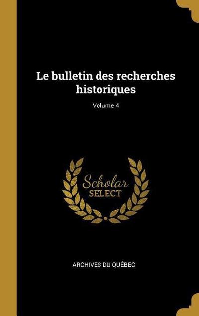 Le bulletin des recherches historiques; Volume 4