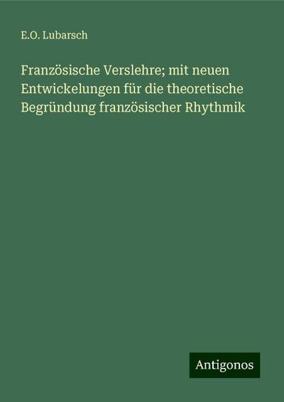 Lubarsch, E: Französische Verslehre; mit neuen Entwickelunge
