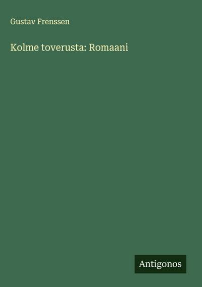 Kolme toverusta: Romaani