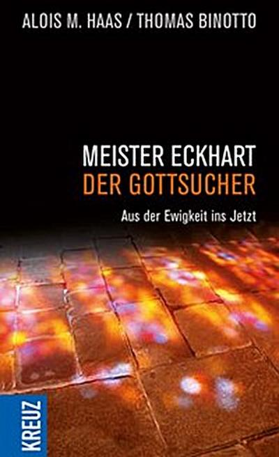 Meister Eckhart - der Gottsucher