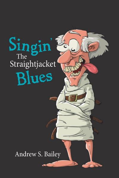Singin’ the Straightjacket Blues