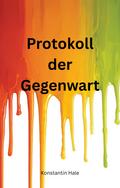 Protokoll der Gegenwart
