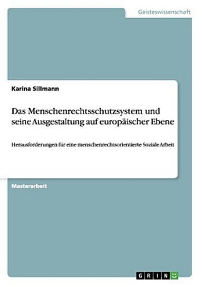 Das Menschenrechtsschutzsystem und seine Ausgestaltung auf europäischer Ebene