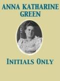 Initials Only - Anna Katharine Green
