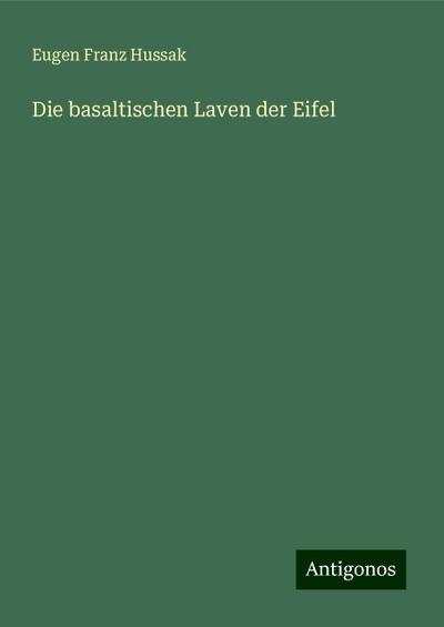 Hussak, E: Die basaltischen Laven der Eifel