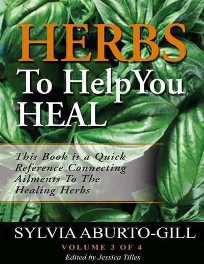 Herbs To Help You Heal Vol.3