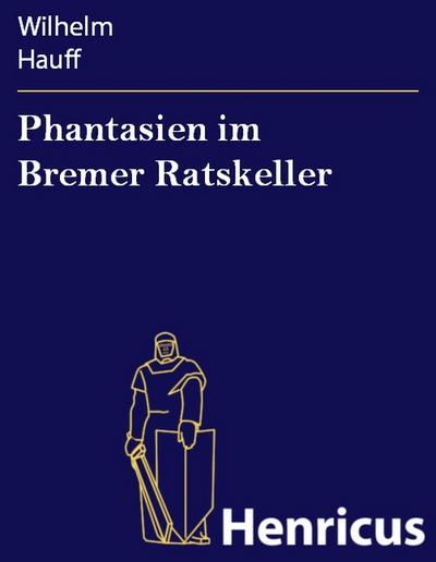 Phantasien im Bremer Ratskeller