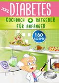 XXL Diabetes Kochbuch & Ratgeber für Anfänger