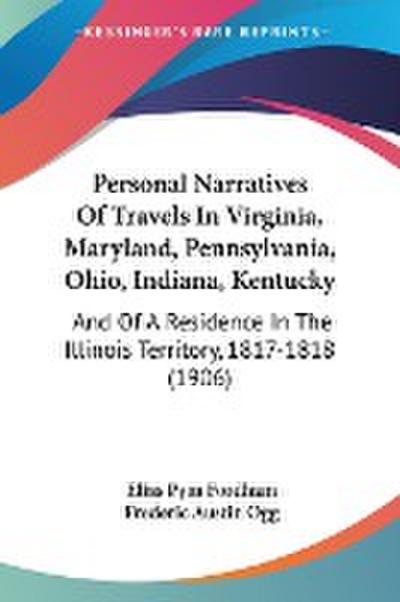 Personal Narratives Of Travels In Virginia, Maryland, Pennsylvania, Ohio, Indiana, Kentucky