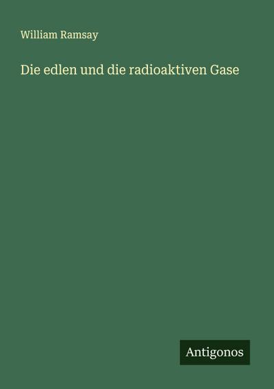 Die edlen und die radioaktiven Gase