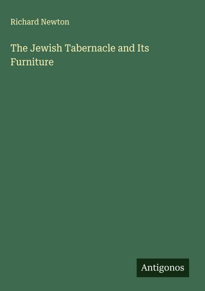 The Jewish Tabernacle and Its Furniture