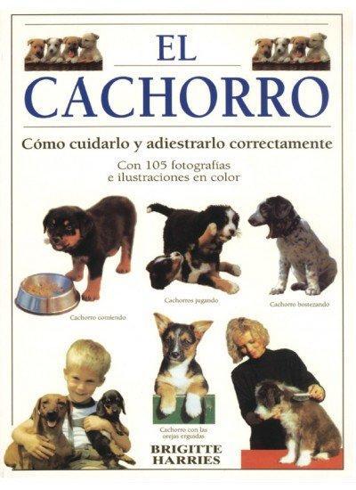 El cachorro : cómo cuidarlo y adiestrarlo perfectamente
