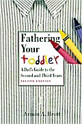 Fathering Your Toddler: A Dad’s Guide To The Second And Third Years