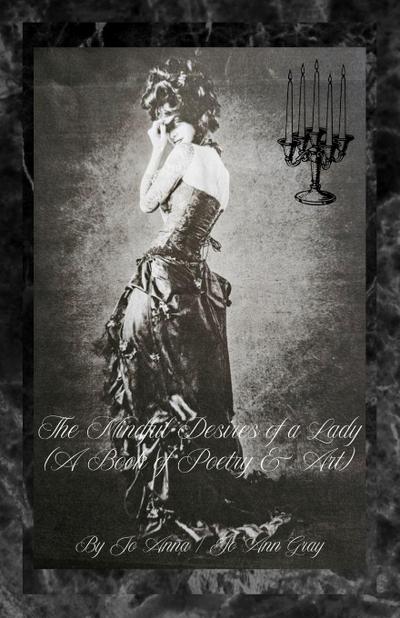 The Mindful Desires of a Lady (A Book of Poetry & Art)