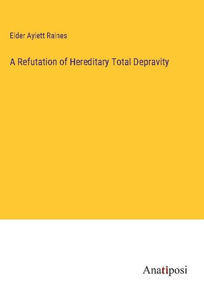A Refutation of Hereditary Total Depravity