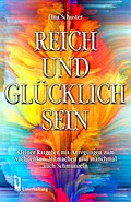 Reich und glücklich sein: Kleiner Ratgeber mit Anregungen zum Nachdenken, Mitmachen und manchmal auch Schmunzeln