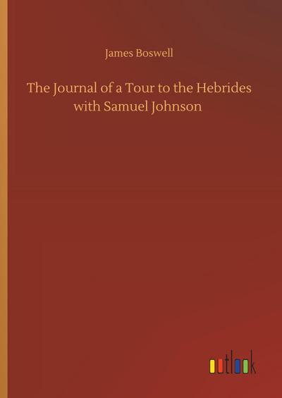 The Journal of a Tour to the Hebrides with Samuel Johnson