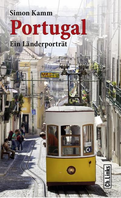 Portugal: Ein Länderporträt (Diese Buchreihe wurde ausgezeichnet mit dem ITB-Bookaward 2014. Ein E-Book-Code zum Gratis-Download ist im Buch enthalten!)