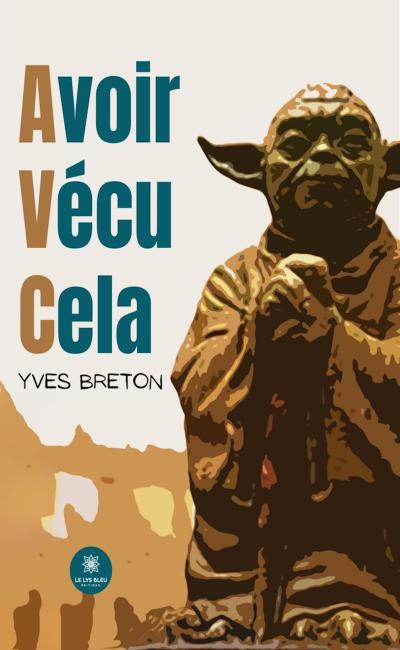Avoir vécu cela