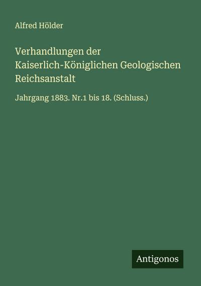 Verhandlungen der Kaiserlich-Königlichen Geologischen Reichsanstalt