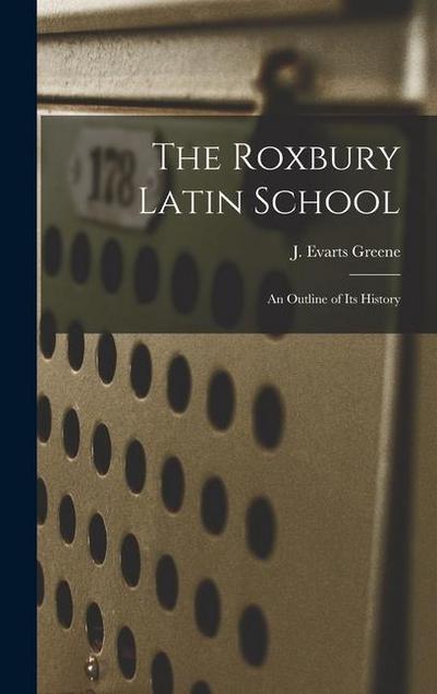 The Roxbury Latin School: An Outline of its History