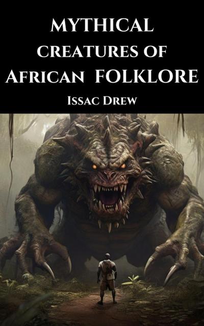 Mythical Creatures of African Folklore