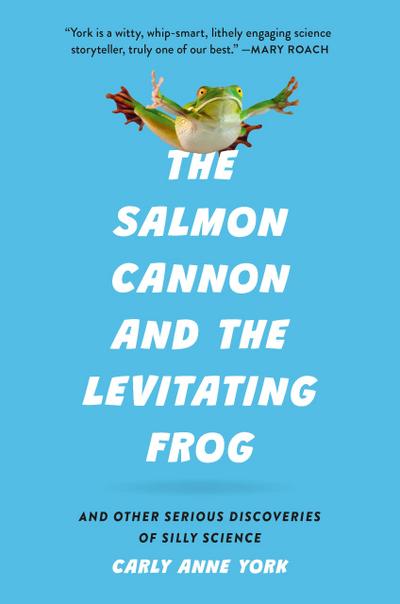 The Salmon Cannon and the Levitating Frog