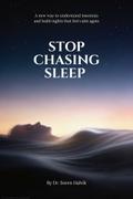 Stop Chasing Sleep