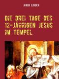 Die drei Tage des 12-jährigen Jesus im Tempel
