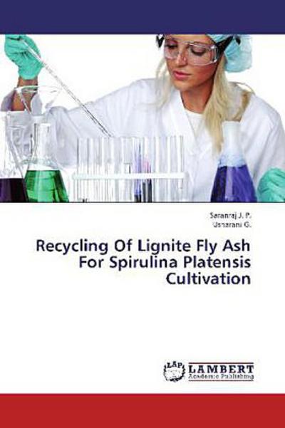 Recycling Of Lignite Fly Ash For Spirulina Platensis Cultivation