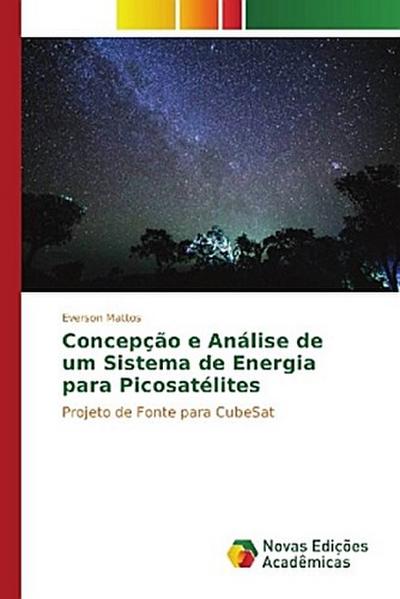 Concepção e Análise de um Sistema de Energia para Picosatélites
