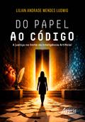 Do Papel ao Código: A Justiça no Limite da Inteligência Artificial
