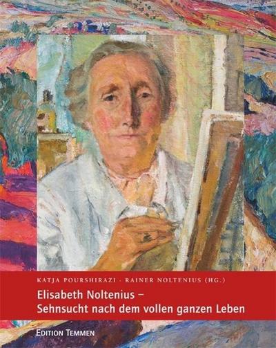 Elisabeth Noltenius - Sehnsucht nach dem vollen ganzen Leben