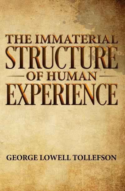 The Immaterial Structure of Human Experience
