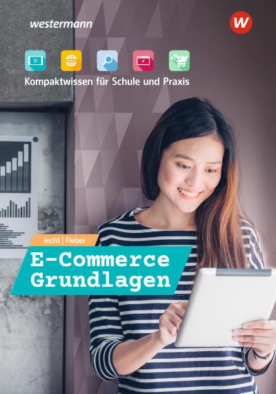 E-Commerce Grundlagen - Kompaktwissen für Schule und Praxis. Schülerband