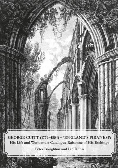 George Cuitt (1779-1854) - ’England’s Piranesi’